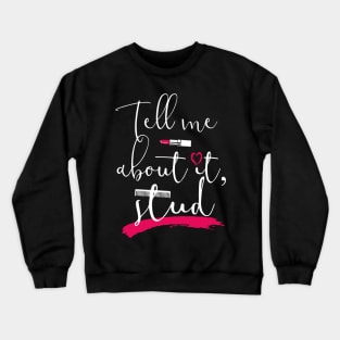 Grease. Tell me about it, stud. Crewneck Sweatshirt